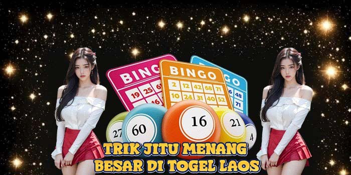 Trik Jitu Menang Besar di Togel Laos
