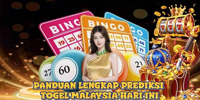 Panduan Lengkap Prediksi Togel Malaysia Hari Ini
